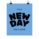 New Day Matte Poster — 'It's a NEW DAY, Rise N' Shine' Inspirational Wall Art