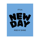New Day Matte Poster — 'It's a NEW DAY, Rise N' Shine' Inspirational Wall Art